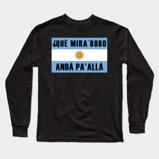 Que Miras Bobo - Que Mira Bobo Long Sleeve T-Shirt